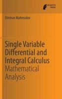 Single Variable Differential and Integral Calculus: Mathematical Analysis [Special Indian Edition - Reprint Year: 2020] [Paperback] Elimhan Mahmudov