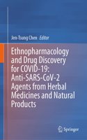 Ethnopharmacology and Drug Discovery for Covid-19: Anti-Sars-Cov-2 Agents from Herbal Medicines and Natural Products