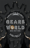 Sherlock Holmes, Gears World, Box Set One: (Sherlock Holmes Urban Fantasy Mysteries)