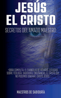 JESÚS EL CRISTO Secretos del Amado Maestro