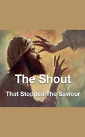 Shout That Stopped The Saviour