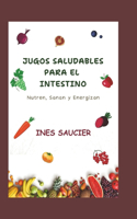 Jugos Saludables Para El Intestino
