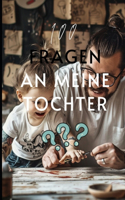 100 Fragen an meine Tochter: In einer Welt, die sich ständig verändert und in der der Alltag oft hektisch ist, kann es eine besondere Herausforderung sein, echte und bedeutungsv