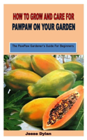 How to Grow and Care for Pawpaw on Your Garden