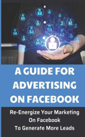 Guide For Advertising On Facebook