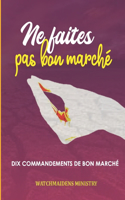 Ne Faites Pas Bon Marché