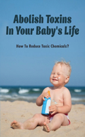 Abolish Toxins In Your Baby's Life
