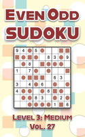 Even Odd Sudoku Level 3: Medium Vol. 27: Play Even Odd Sudoku 9x9 Nine Numbers Grid With Solutions Medium Level Volumes 1-40 Cross Sums Sudoku Variation Travel Paper Logic G