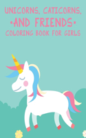 Unicorns, Caticorns And Friends Coloring Book For Girls