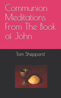 Communion Meditations From The Book of John