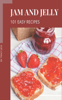 101 Easy Jam and Jelly Recipes: Easy Jam and Jelly Cookbook - The Magic to Create Incredible Flavor!