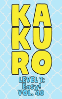 Kakuro Level 1: Easy! Vol. 40: Play Kakuro 11x11 Grid Easy Level Number Based Crossword Puzzle Popular Travel Vacation Games Japanese Mathematical Logic Similar to 