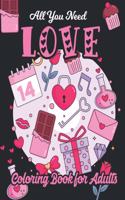 All You Need Love Coloring Book for Adults