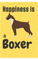 Happiness is a Boxer: For Boxer Dog Fans