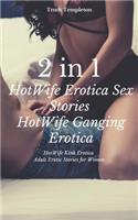 2 in 1: HotWife Erotica Sex Stories: HotWife Ganging Erotica: HotWife Kink Erotica: Adult Erotic Stories for Women