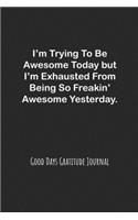 I'm Trying To Be Awesome Today but I'm Exhausted From Being: Practice gratitude and Daily Reflection.Mindful Thankfulness with Gratitude and Motivational quotes.meaningful mother's day gift, gifts for mom and 