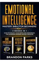 Emotional Intelligence - Mastery Bible For Beginners