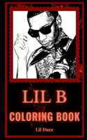 Lil B Coloring Book: A Rapper and Motivational Speaker, a Motivating Stress Relief Adult Coloring Book