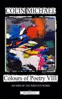 Colours of Poetry VIII: Affairs of the written word(Colours of Poetry by Colin Michael)