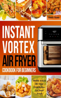 Instant Vortex Air Fryer Cookbook For Beginners