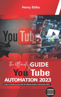 Ultimate Guide To YouTube Automation 2023