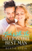 Stuck With The Billionaire Best Man