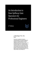 An Introduction to Dam Spillway Gate Operators for Professional Engineers: (Dams and Hydroelectric Power Plants)