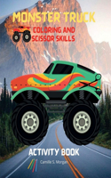 Monster Truck Coloring and Scissor Skills Activity Book : Discover a Unique Collection of Coloring and Scissor Skills Pages | Relaxing Coloring and ... Girls, Kids Ages 5-12 | Amazing Gift for Kids