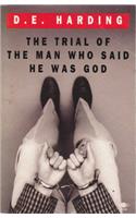 The Trial of the Man Who Said He Was God (Arkana)