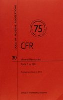 Code of Federal Regulations, Title 30, Mineral Resources, PT. 1-199, Revised as of July 1, 2013