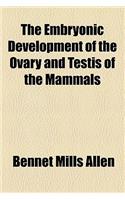 The Embryonic Development of the Ovary and Testis of the Mammals