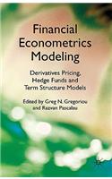 Financial Econometrics Modeling: Derivatives Pricing, Hedge Funds and Term Structure Models