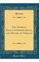 The Andrian, Heautontimoreumenos, and Hecyra of Terence (Classic Reprint)