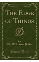 The Edge of Things (Classic Reprint)