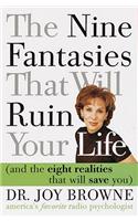 The Nine Fantasies That Will Ruin Your Life (and the Eight Realities That Will Save You)