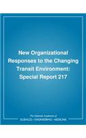 New Organizational Responses to the Changing Transit Environment: Special Report 217