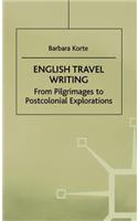 English Travel Writing from Pilgrimages to Postcolonial Explorations