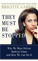 They Must Be Stopped: Why We Must Defeat Radical Islam and How We Can Do It
