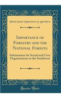 Importance of Forestry and the National Forests: Information for Social and Civic Organizations in the Southwest (Classic Reprint)