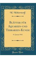 BlÃ¤tter FÃ¼r Aquarien-Und Terrarien-Kunde: 15. Januar 1921 (Classic Reprint): 15. Januar 1921 (Classic Reprint)