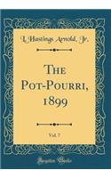 The Pot-Pourri, 1899, Vol. 7 (Classic Reprint)