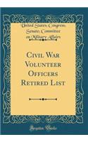 Civil War Volunteer Officers Retired List (Classic Reprint)