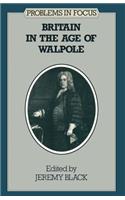 Britain in the Age of Walpole: (Problems in Focus S.)