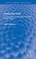 Among the Gods: An Archaeological Exploration of Ancient Greek Religion