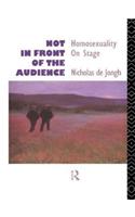 Not in Front of the Audience: Homosexuality On Stage