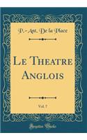 Le Theatre Anglois, Vol. 7 (Classic Reprint)