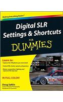 Digital SLR Settings and Shortcuts For Dummies