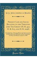 Present Law and Issues Relating to the Targeted Jobs Tax Credit (H. R. 452, H. R. 815, and H. R. 2098): Scheduled for a Hearing Before the Subcommittee on Select Revenue Measures of the Committee on Ways and Means on June 6, 1989 (Classic Reprint)