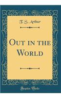 Out in the World (Classic Reprint)