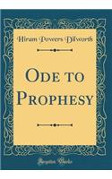 Ode to Prophesy (Classic Reprint)